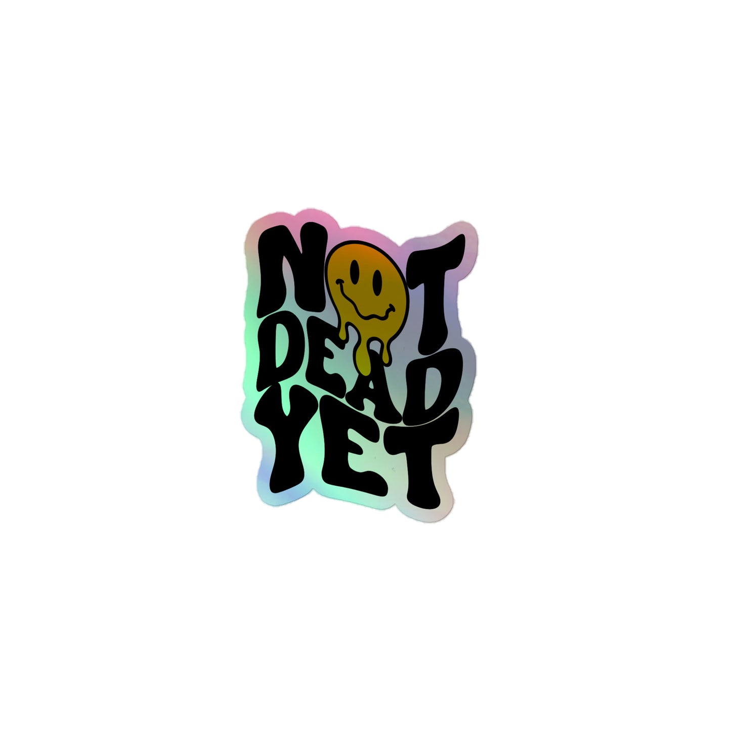 Not Dead Yet Holographic Sticker