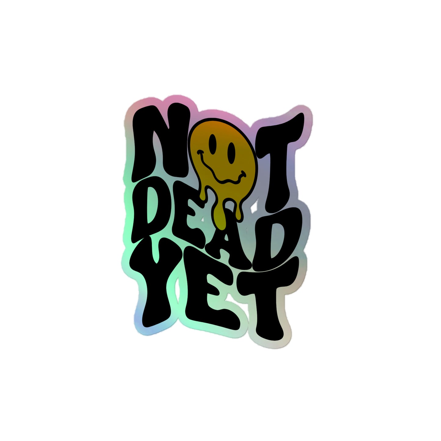 Not Dead Yet Holographic Sticker