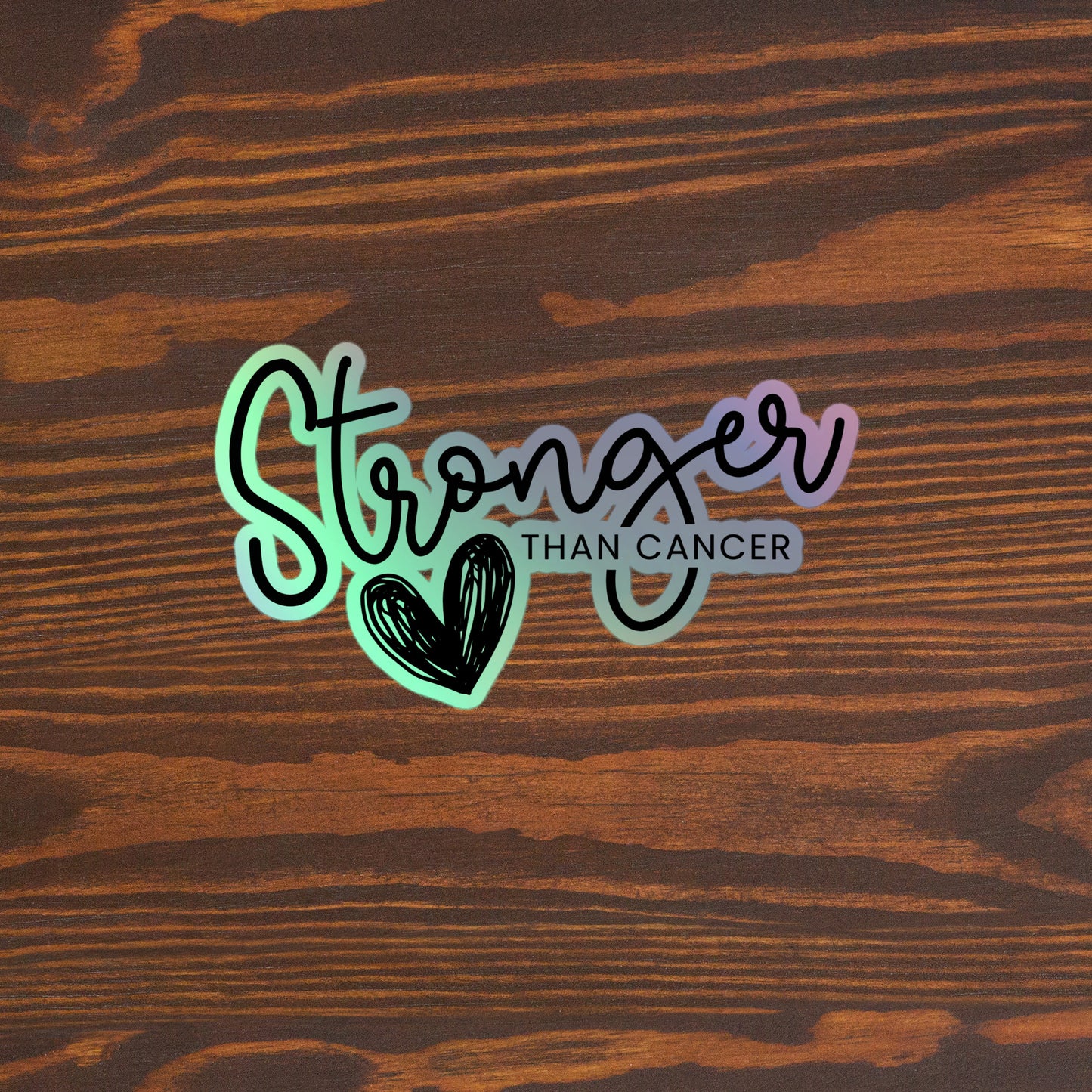 Stronger Than Cancer© Holographic Sticker