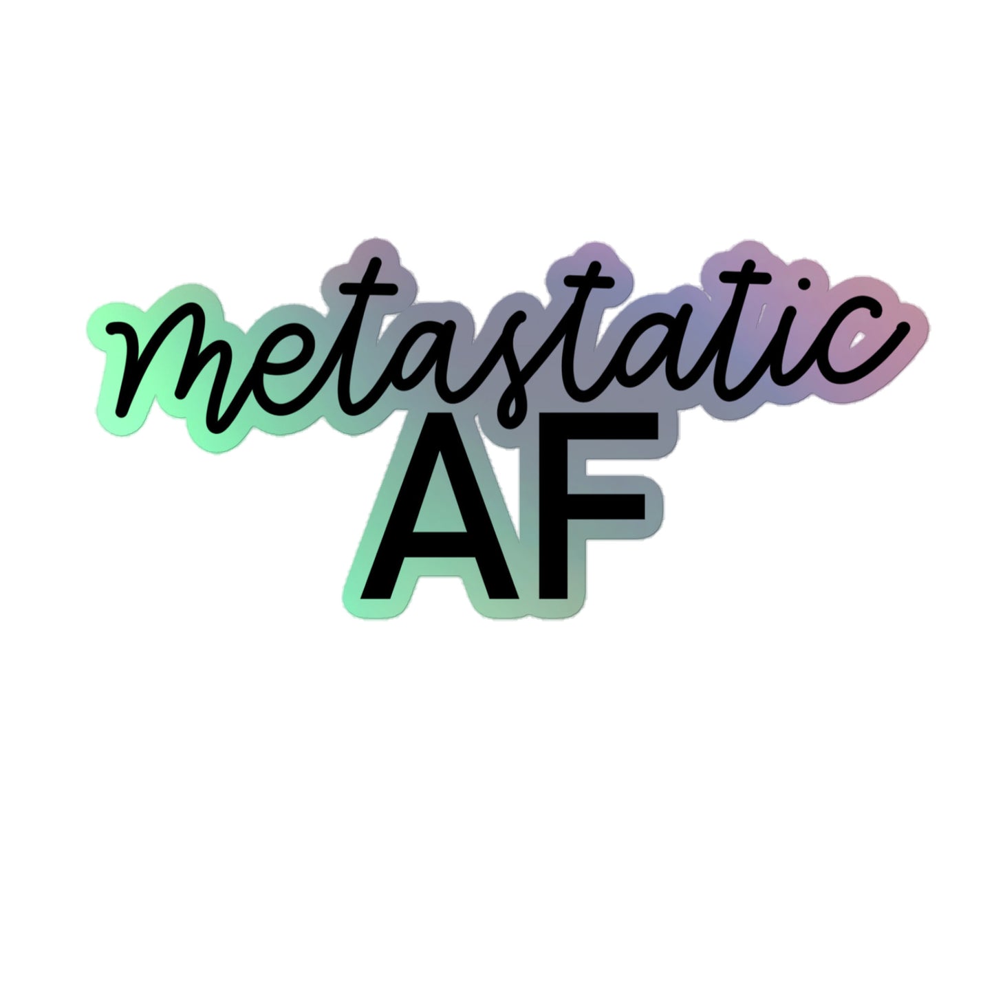 Metastatic AF© Holographic Sticker