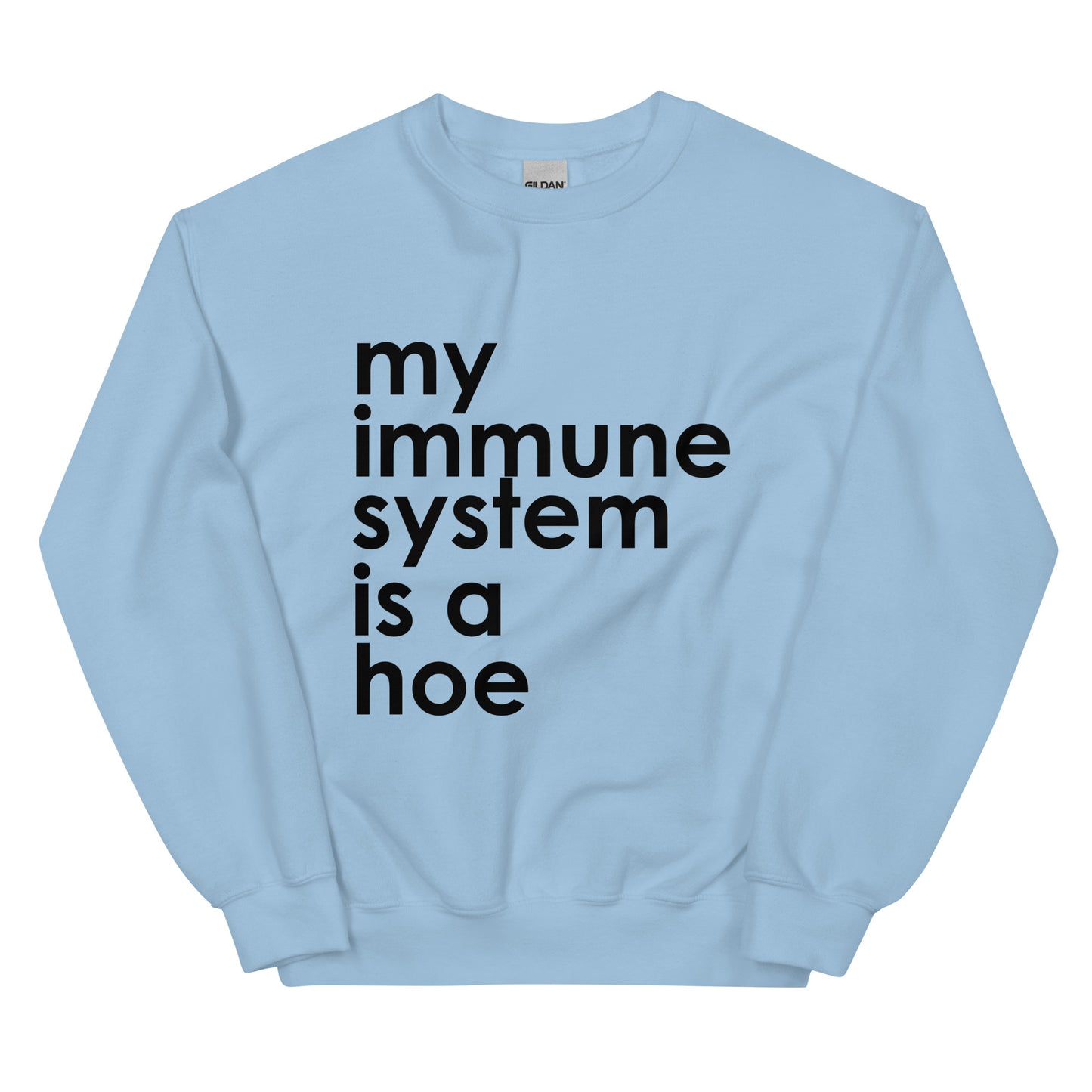My Immune System Is A Hoe Sweatshirt