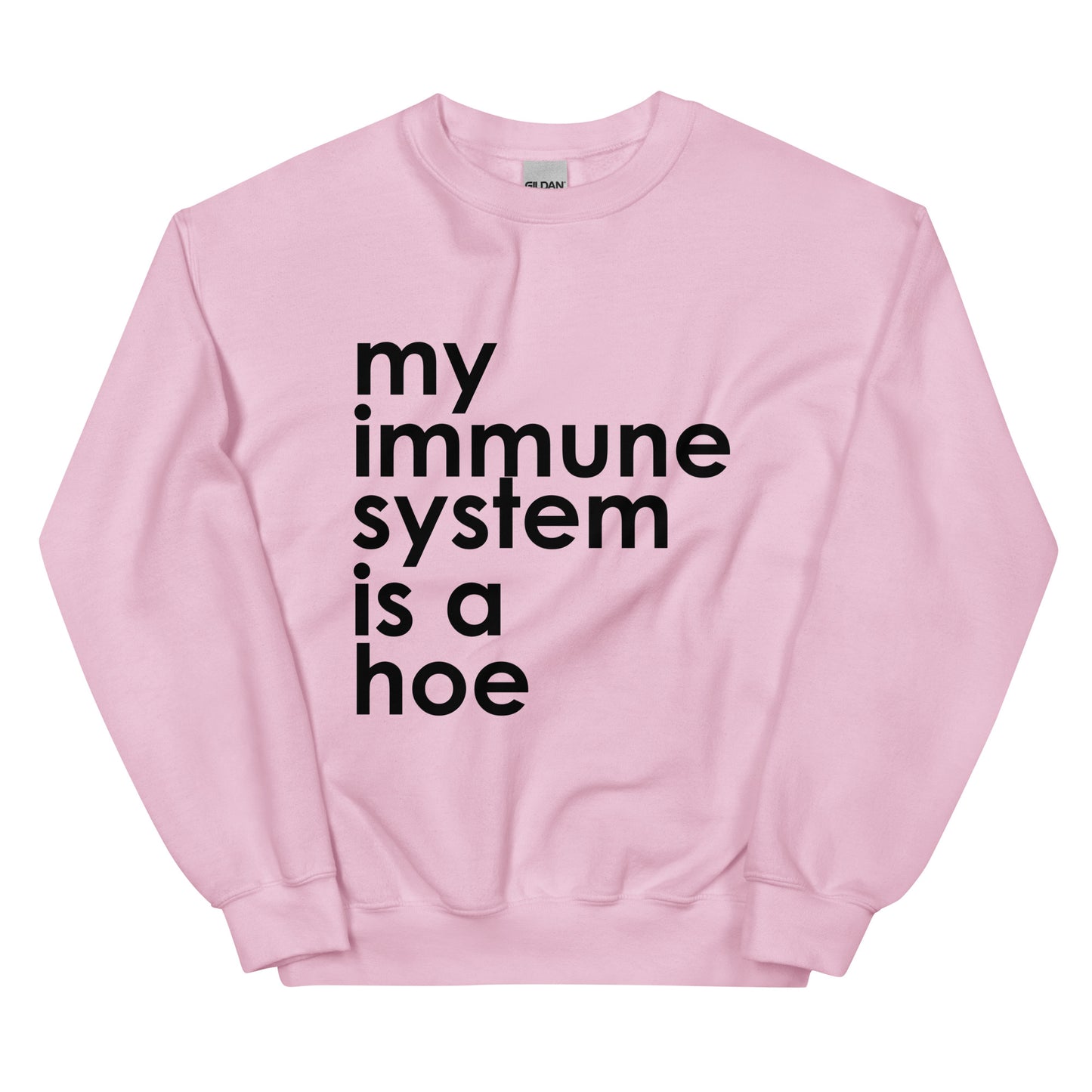 My Immune System Is A Hoe Sweatshirt