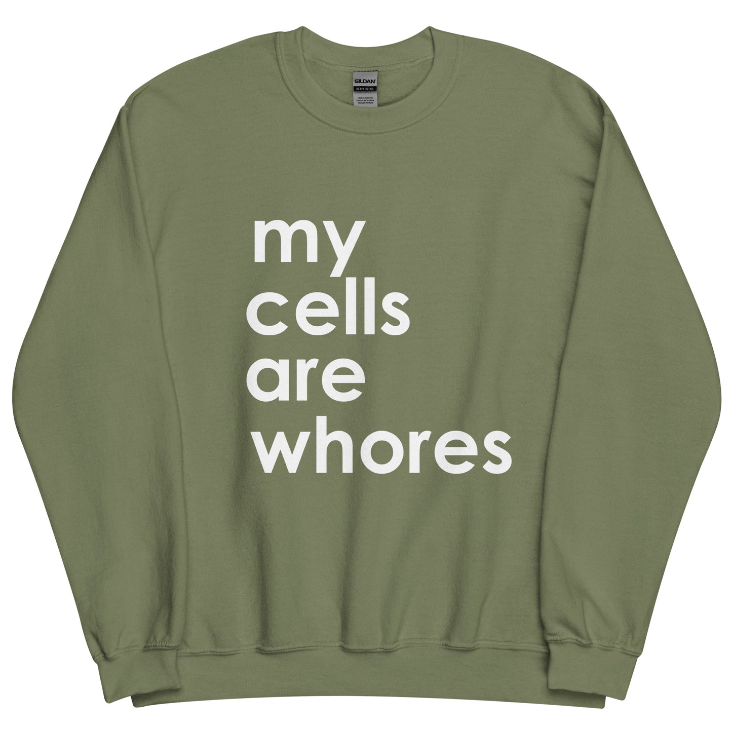 My Cells Are Whores© Sweatshirt