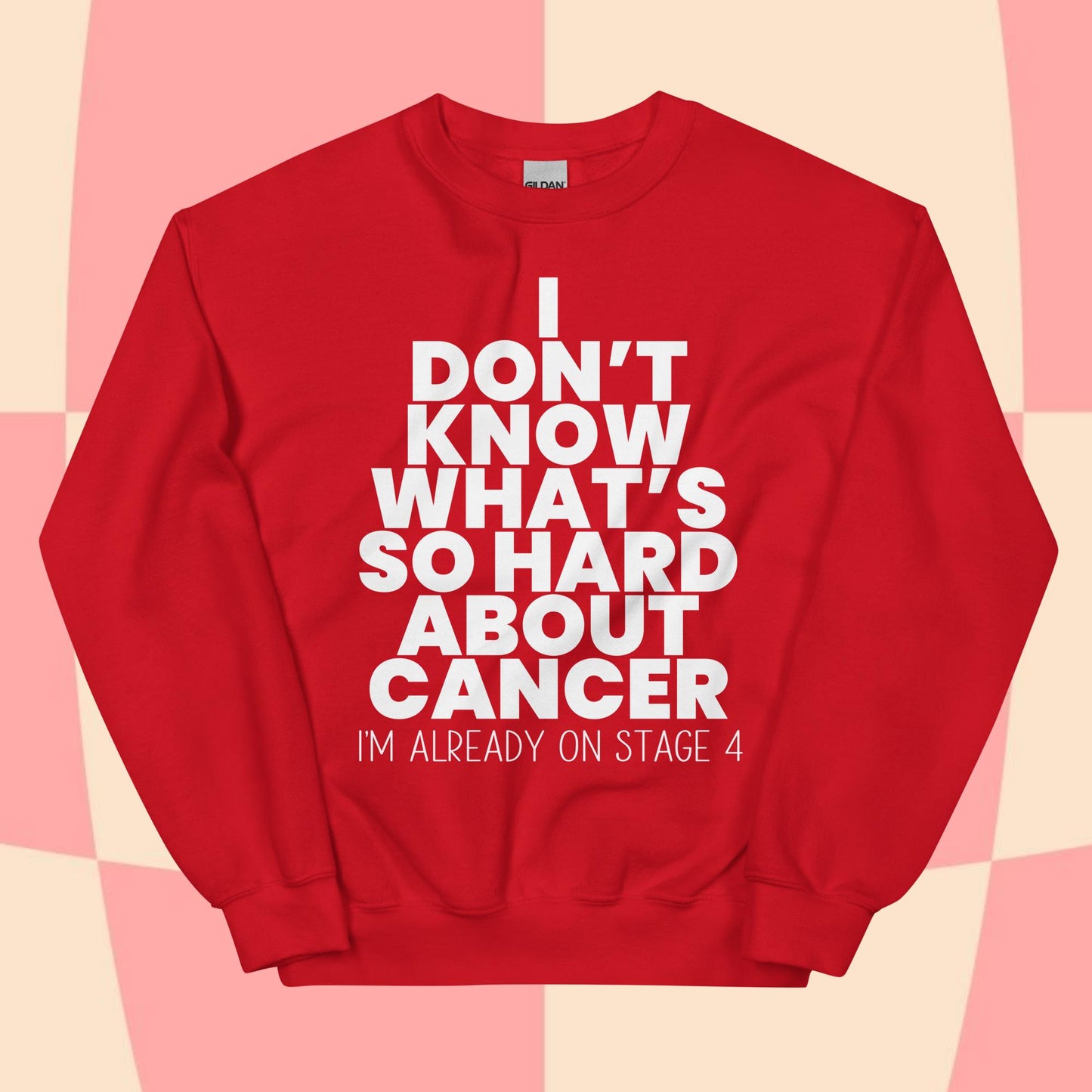 What's So Hard About Cancer? Sweatshirt