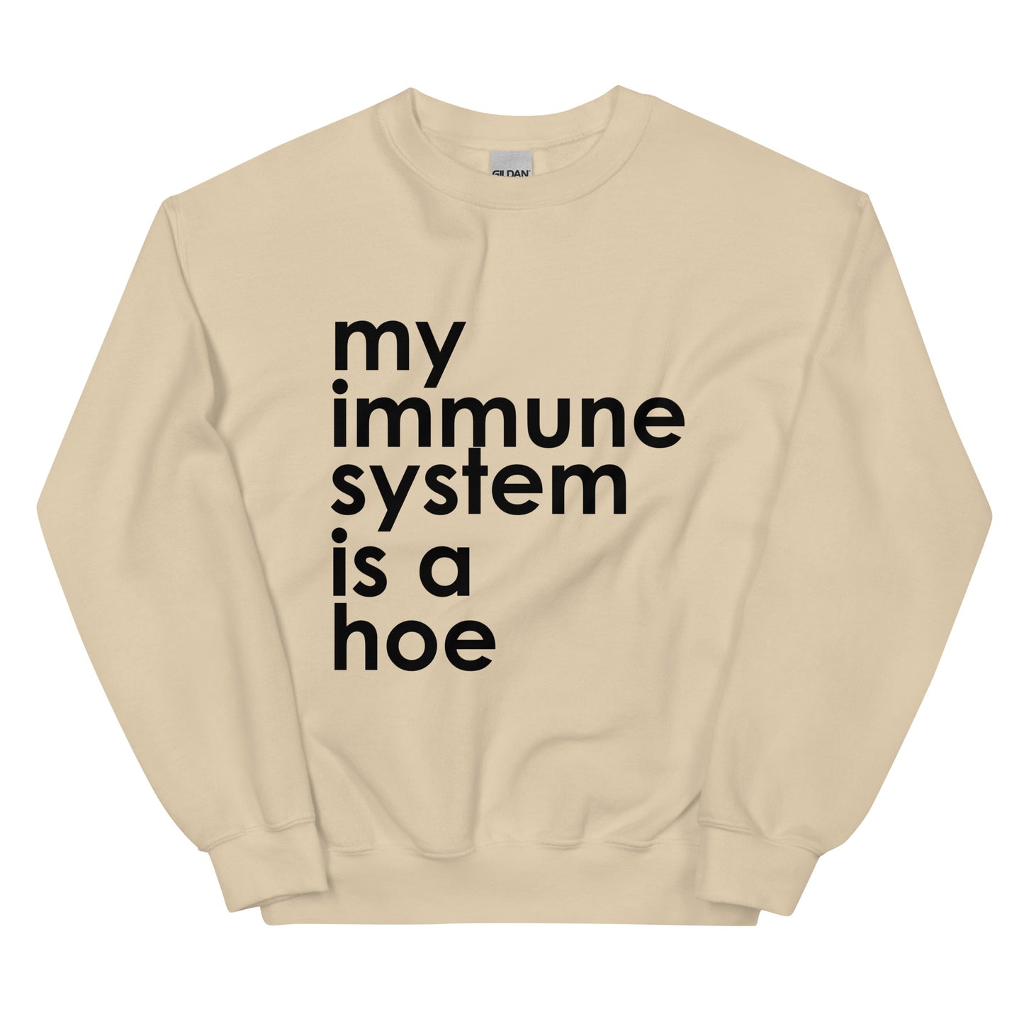 My Immune System Is A Hoe Sweatshirt