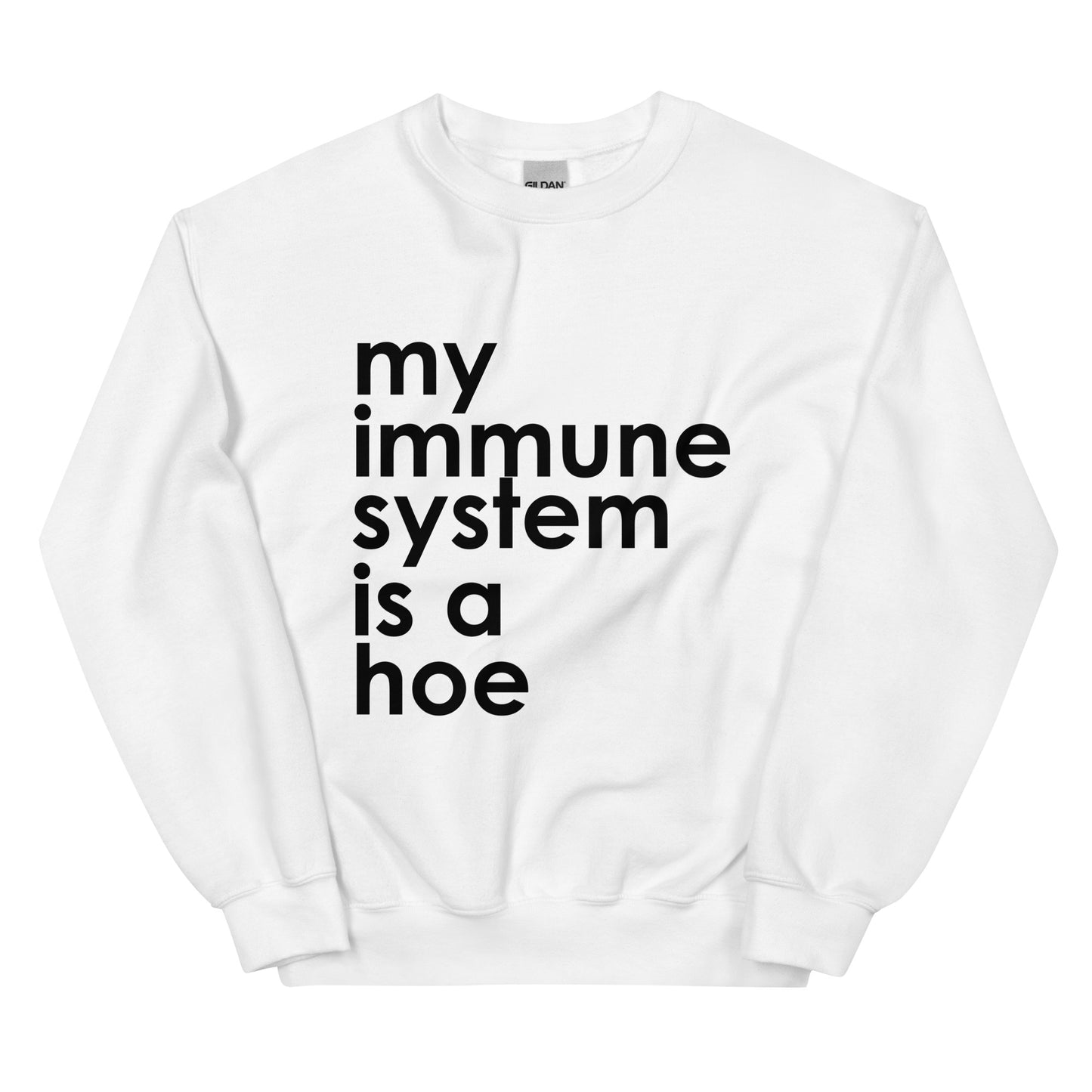 My Immune System Is A Hoe Sweatshirt