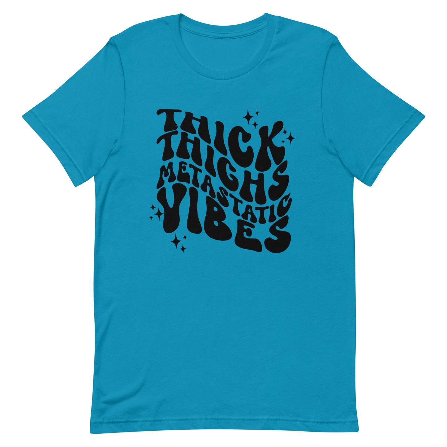 Thick Thighs Metastatic Vibes© Tee