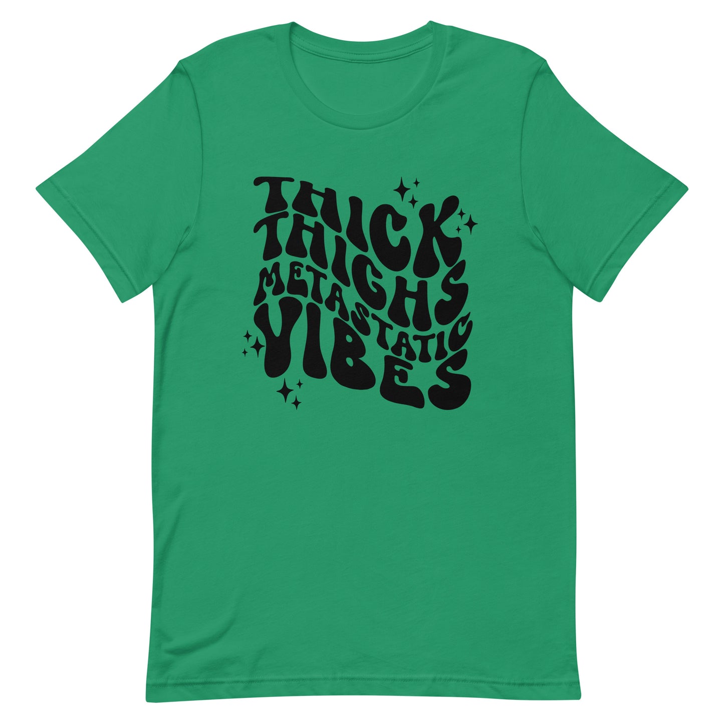 Thick Thighs Metastatic Vibes© Tee