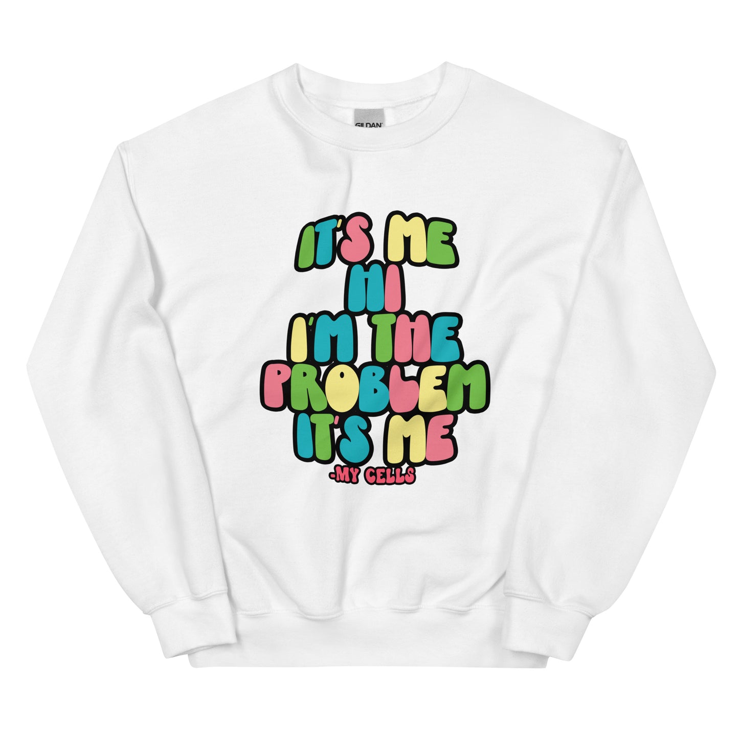 My Cells Are The Problem Sweatshirt