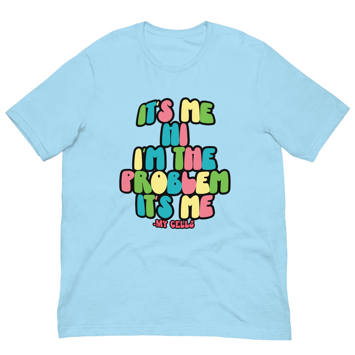 My Cells Are The Problem Tee