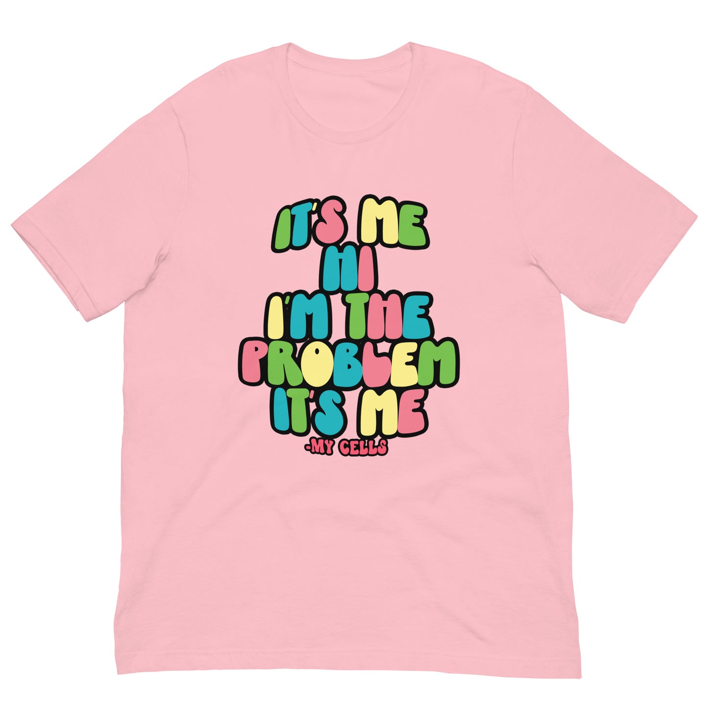 My Cells Are The Problem Tee