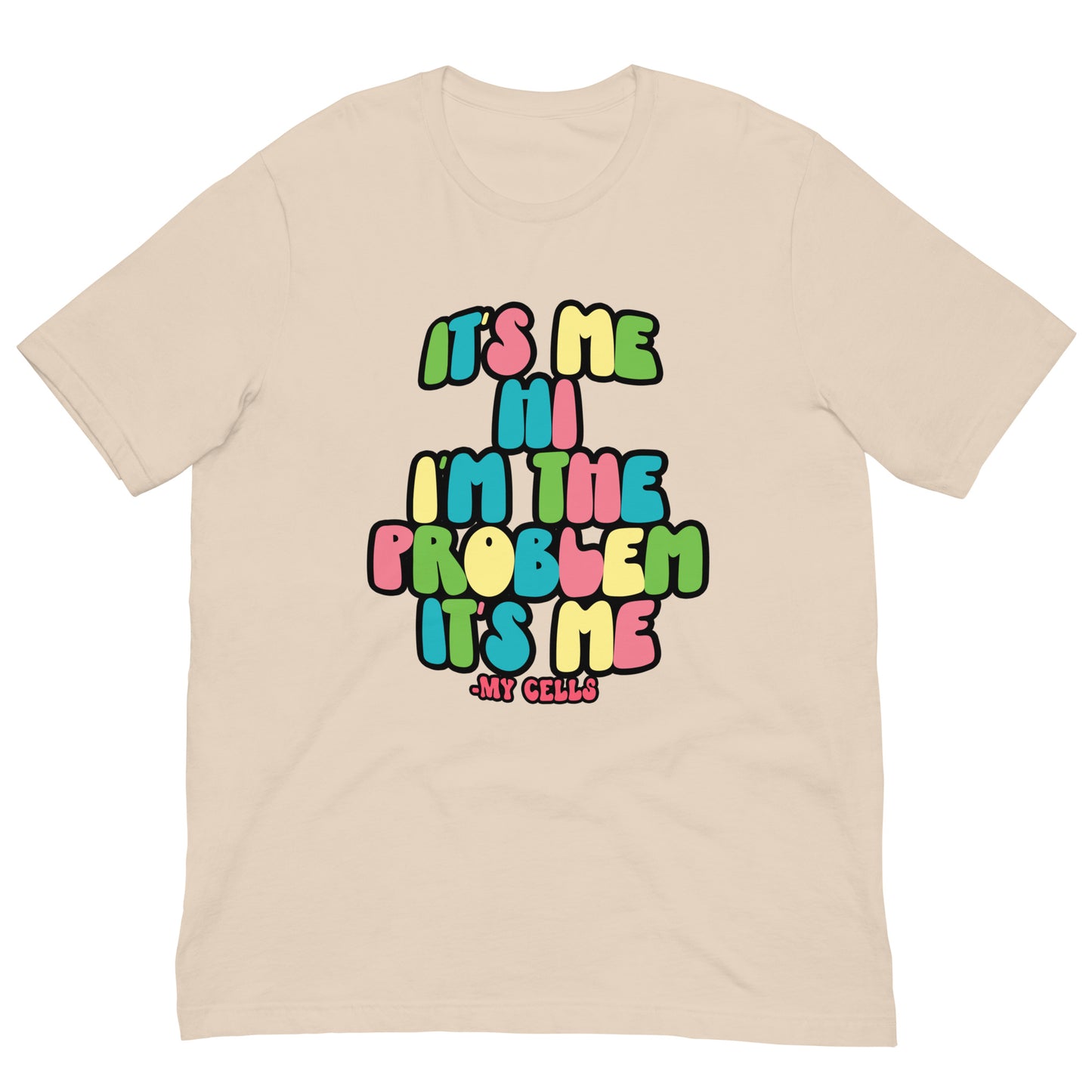 My Cells Are The Problem Tee