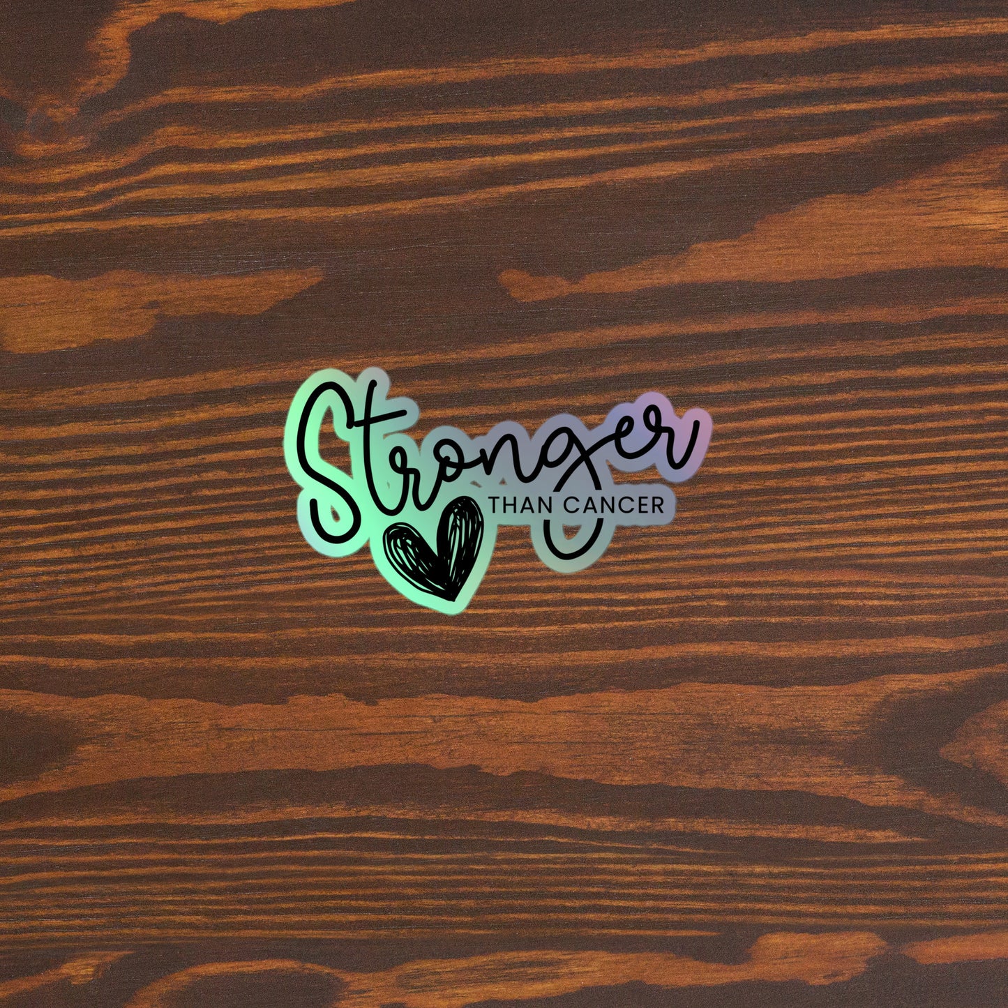 Stronger Than Cancer© Holographic Sticker