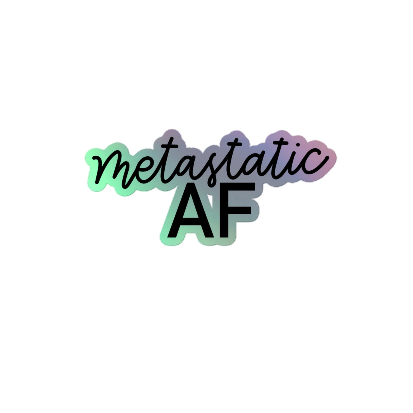 Metastatic AF© Holographic Sticker