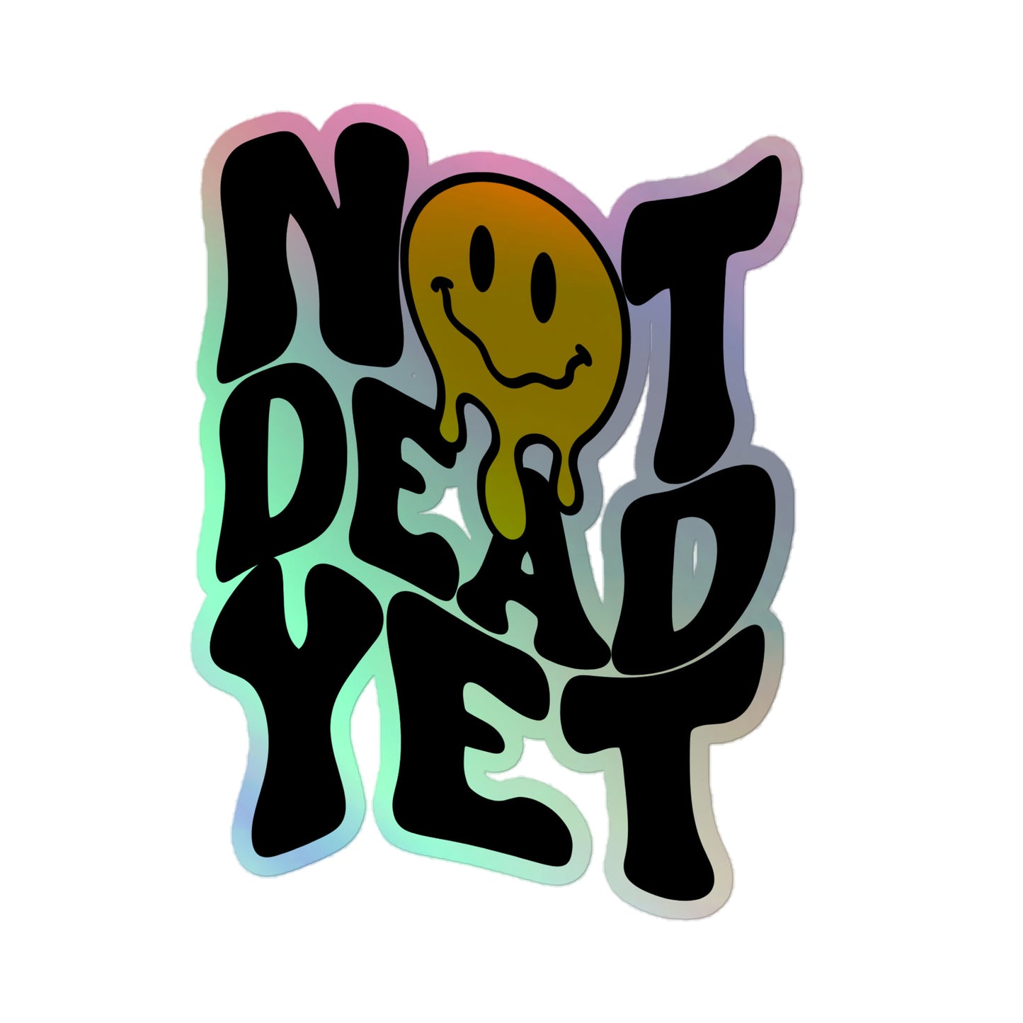 Not Dead Yet Holographic Sticker