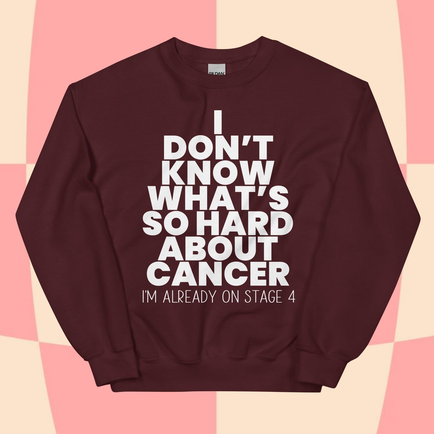 What's So Hard About Cancer? Sweatshirt