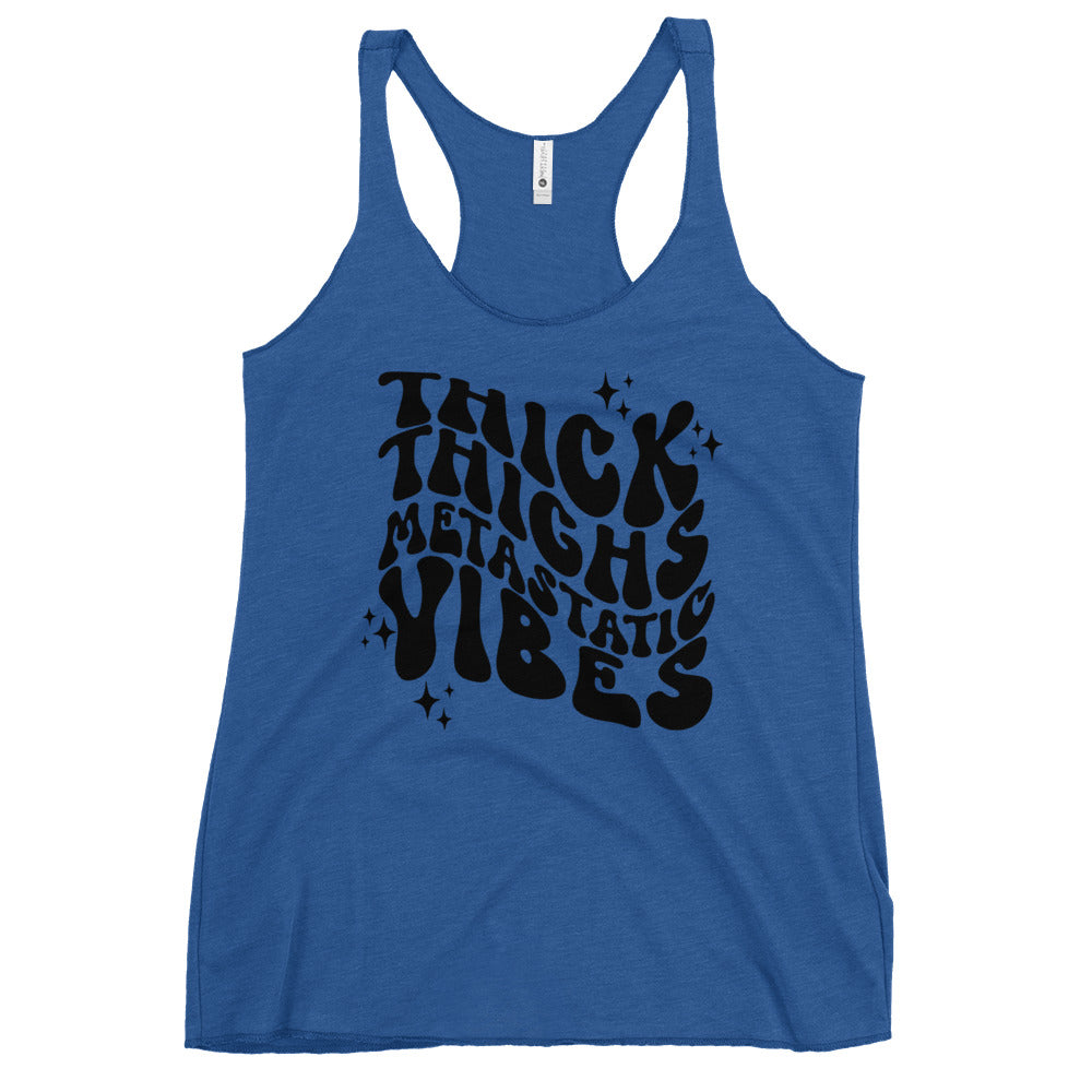 Thick Thighs Metastatic Vibes© Women's Racerback Tank