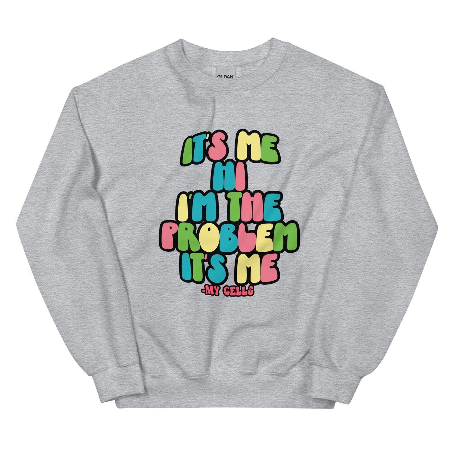 My Cells Are The Problem Sweatshirt