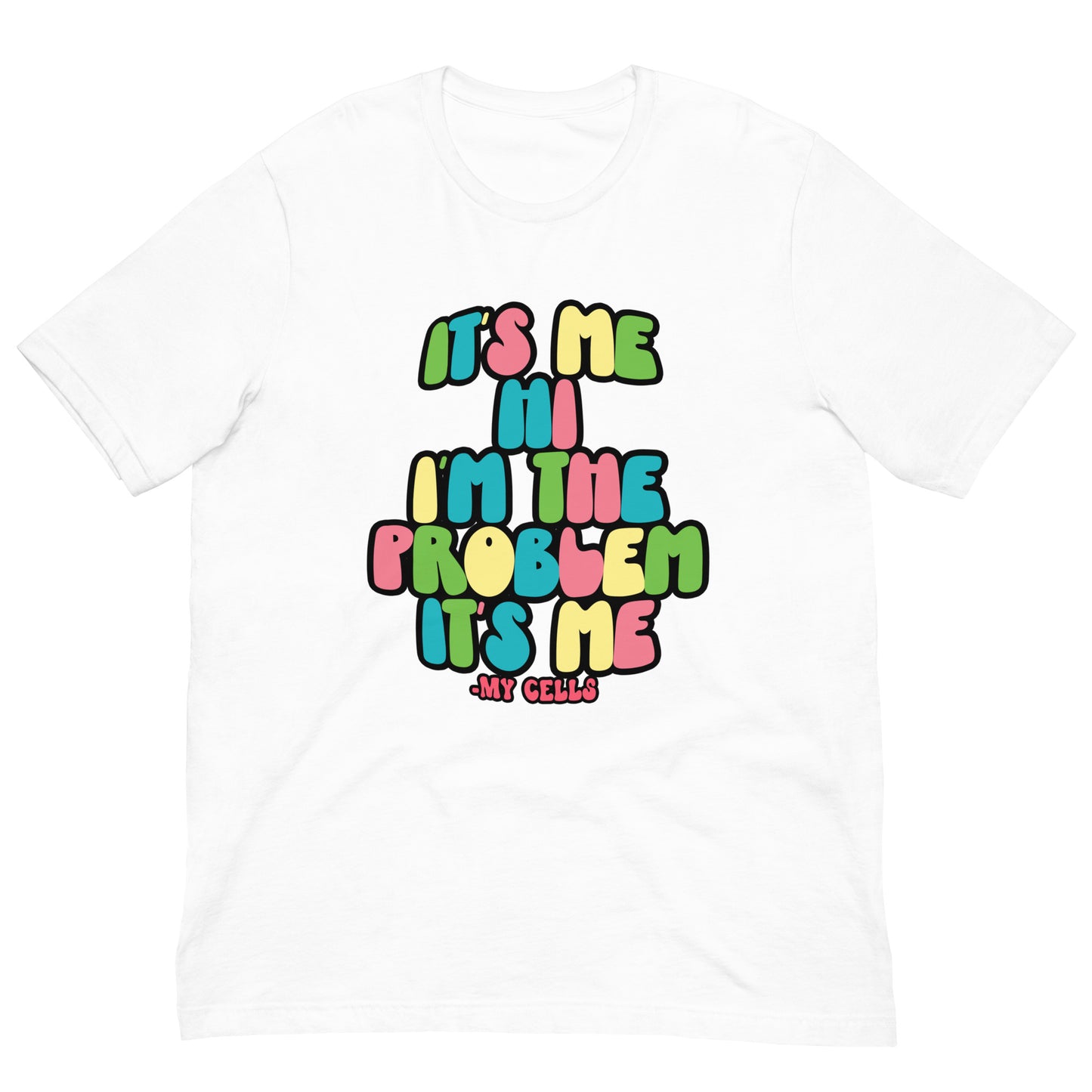 My Cells Are The Problem Tee